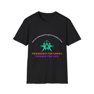 Friendship For Christ Friends For Life T-Shirt — God's Love Is Unbounded Through Our Friendship in Christ.